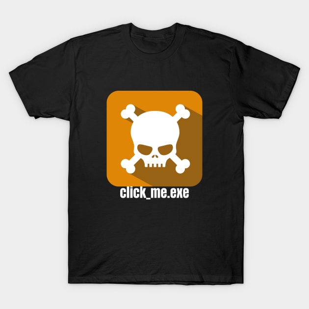 Hacker - Malware - Click_Me.exe orange T-Shirt by Cyber Club Tees